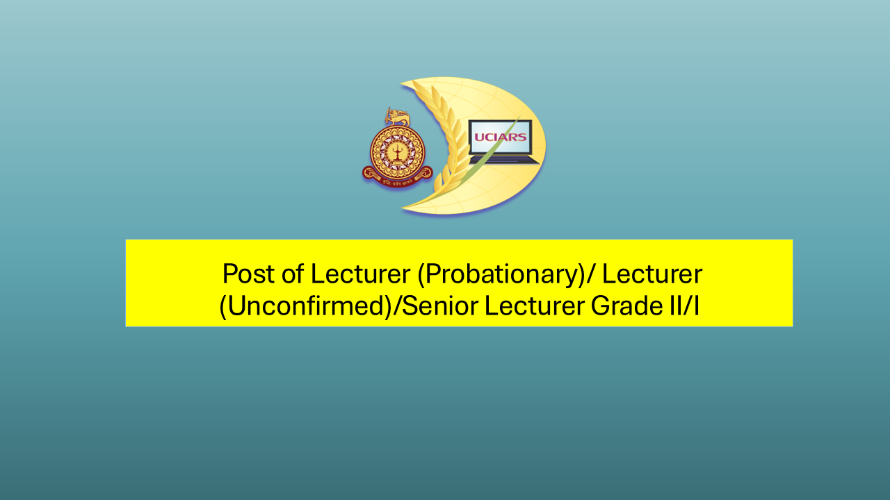 Post: Lecturer (Probationary)/ Lecturer (Unconfirmed)/Senior Lecturer Grade II/I